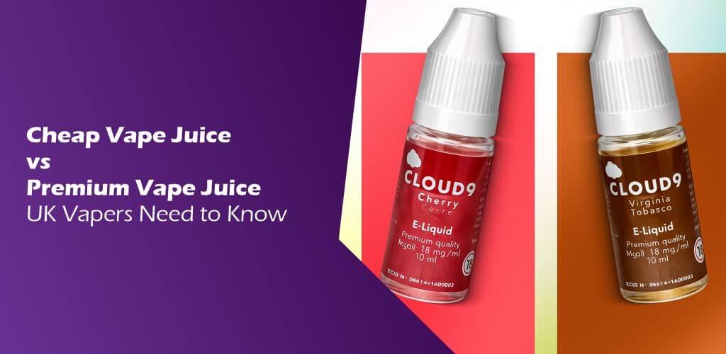 Cheap Vape Juice vs Premium Vape Juice UK Vapers Need to Know
